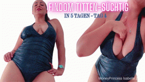 Findom Titten-Süchtig in 5 Tagen - Tag 4.