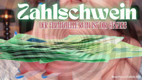 Zahlschwein, der finanzielle Ruin ist Dir gewiss